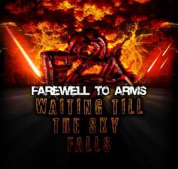 Farewell To Arms : Waiting Till the Sky Falls